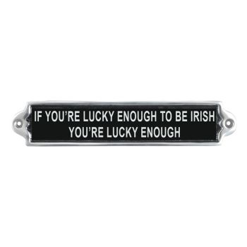 "If You're Lucky Enough" Wall Plaque - Aluminium - L1 x W30 x H6 cm